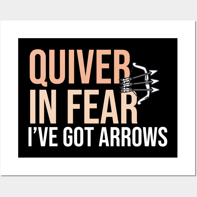 Quiver In Fear I've Got Arrows- Funny Archery Quote Wall Art by The Jumping Cart